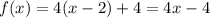 f(x)=4(x-2)+4=4x-4