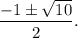 \dfrac{-1\pm \sqrt{10} }{2} .