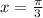 x= \frac{\pi}{3}