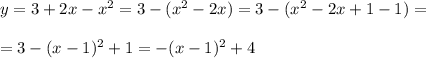 y=3+2x-x^2=3-(x^2-2x)=3-(x^2-2x+1-1)=\\ \\ =3-(x-1)^2+1=-(x-1)^2+4