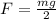 F = \frac{mg}{2}