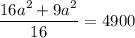 \dfrac{16a^{2}+9a^{2}}{16}=4900