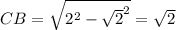 CB= \sqrt{ 2^{2}- \sqrt{2} ^{2} } = \sqrt{2}