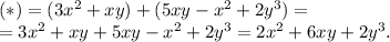 (*) = (3x^2+xy)+(5xy-x^2+2y^3) = \\ =3x^2+xy+5xy-x^2+2y^3 =2x^2+6xy+2y^3.