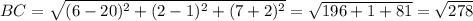 BC= \sqrt{(6-20)^{2}+(2-1)^{2}+(7+2)^{2}}= \sqrt{196+1+81}= \sqrt{278}