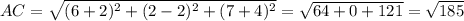 AC= \sqrt{(6+2)^{2}+(2-2)^{2}+(7+4)^{2}}= \sqrt{64+0+121}= \sqrt{185}