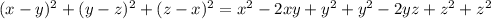 (x-y)^2+(y-z)^2+(z-x)^2 = x^2-2xy+y^2+y^2-2yz+z^2+z^2