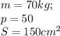 m=70kg; \\ p = 50 \\ S=150cm^2