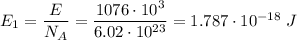 E_{1} = \dfrac{E}{N_{A}} = \dfrac{1076 \cdot 10^{3}}{6.02 \cdot 10^{23}} = 1.787 \cdot 10^{-18} \; J