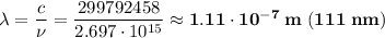 \lambda = \dfrac{c}{\nu} = \dfrac{299792458}{2.697 \cdot 10^{15}} \approx \bf{1.11 \cdot 10^{-7} \; m \; (111 \; nm)}