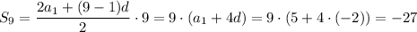 S_9= \dfrac{2a_1+(9-1)d}{2}\cdot9 =9\cdot(a_1+4d)=9\cdot(5+4\cdot(-2))=-27