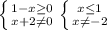 \left \{ {{1-x \geq 0} \atop {x+2 \neq 0}} \right. &#10; \left \{ {{x \leq 1} \atop {x \neq -2}} \right.