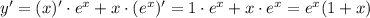 y'=(x)'\cdot e^x+x\cdot (e^x)'=1\cdot e^x+x\cdot e^x=e^x(1+x)