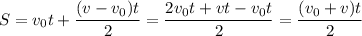 S=v_0t+\dfrac{(v-v_0)t}{2} = \dfrac{2v_0t+vt-v_0t}{2} = \dfrac{(v_0+v)t}{2}