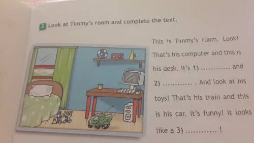 Look at timmy's room and complete the text. this is timmy's room. look! that's his computer and this