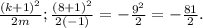 \frac{(k+1)^2}{2m};\frac{(8+1)^2}{2(-1)}=-\frac{9^2}{2}=-\frac{81}{2}.