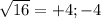 \sqrt{16}=+4;-4