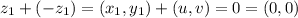 z_{1} + (- z_{1} ) = ( x_{1} , y_{1} ) + (u,v) = 0 = (0,0)