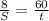 \frac{8}{S} =\frac{60}{t}