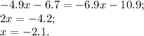 -4.9x-6.7=-6.9x-10.9;\\&#10;2x=-4.2;\\&#10;x=-2.1.