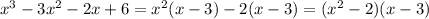 x^3-3x^2-2x+6=x^2(x-3)-2(x-3)=(x^2-2)(x-3)