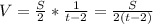 V= \frac{S}{2}* \frac{1}{t-2}= \frac{S}{2(t-2)}