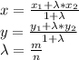 x= \frac{x_1+\lambda *x_2}{1+\lambda} \\y= \frac{y_1+\lambda *y_2}{1+\lambda} \\\lambda= \frac{m}{n}