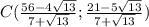 C( \frac{56-4\sqrt{13}}{7+\sqrt{13}} ; \frac{21-5\sqrt{13}}{7+\sqrt{13}} )