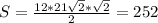 S= \frac{12*21 \sqrt{2}* \sqrt{2} }{2}=252
