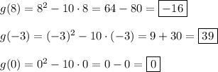 g(8) = 8^2 - 10 \cdot 8 = 64 - 80 = \boxed{-16} \\\\g(-3) = (-3)^2 - 10 \cdot (-3) = 9 + 30 = \boxed{39} \\\\g(0) = 0^2 - 10 \cdot 0 = 0-0 = \boxed{0}