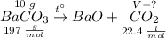 \overset{10 \; g}{\underset{197 \; \frac{g}{mol}}{BaCO_{3}}} \overset{t^{\circ}}{\rightarrow} BaO + \overset{V - ?}{\underset{22.4 \; \frac{l}{mol}}{CO_{2}}}