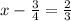 x - \frac{3}{4} = \frac{2}{3}