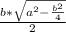 \frac{b* \sqrt{ a^{2}- \frac{ b^{2} }{4} } }{2}