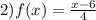 2)f(x)=\frac{x-6}{4}