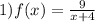 1)f(x)=\frac{9}{x+4}