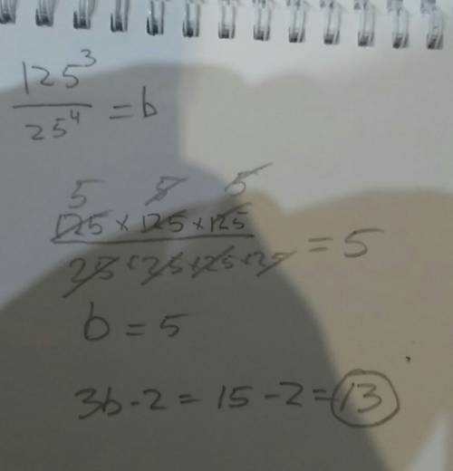 Если b значение выражения 125^3/25^4, то 3b-2 равно?