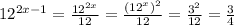 12^{2x-1} = \frac{12^{2x}}{12} = \frac{(12^{x})^{2}}{12} = \frac{3^{2}}{12} = \frac{3}{4}