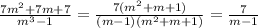 \frac{7m^2+7m+7}{m^3-1} = \frac{7(m^2+m+1)}{(m-1)(m^2+m+1)} = \frac{7}{m-1}