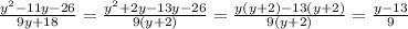 \frac{y^2-11y-26}{9y+18}= \frac{y^2+2y-13y-26}{9(y+2)}=\frac{y(y+2)-13(y+2)}{9(y+2)}=\frac{y-13}{9}