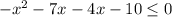 -x^2 - 7x - 4x - 10 \leq 0