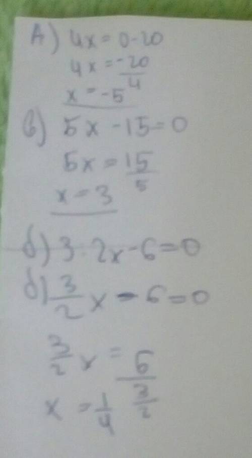 Решите уравнения: а) 4x+20=0 б) 3/2x-6=0 в) 5x-15=0 г) 2/5x+4=0