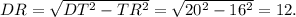 DR=\sqrt{DT^2-TR^2}=\sqrt{20^2-16^2}=12.