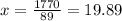 x = \frac{1770}{89} = 19.89