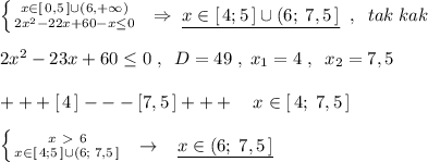 \left \{ {{x\in [\, 0,5\, ]\cup (6,+\infty )} \atop {2x^2-22x+60-x \leq 0}} \right. \; \; \Rightarrow \; \underline {x\in [\, 4;5\, ]\cup (6;\; 7,5\, ]}\; \; ,\; \; tak\; kak\\\\2x^2-23x+60 \leq 0\; ,\; \; D=49\; ,\; x_1=4\; ,\; \; x_2=7,5\\\\+++[\, 4\, ]---[7,5\, ]+++\quad x\in [\, 4;\; 7,5\, ]\\\\ \left \{ {{x\ \textgreater \ 6} \atop {x\in [\, 4;5\, ]\cup (6;\; 7,5\, ]}} \right. \; \; \to \; \; \; \underline {x\in (6;\; 7,5\, ]}