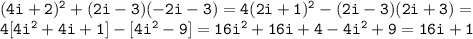 \mathtt{(4i+2)^2+(2i-3)(-2i-3)=4(2i+1)^2-(2i-3)(2i+3)=}\\\mathtt{4[4i^2+4i+1]-[4i^2-9]=16i^2+16i+4-4i^2+9=16i+1}