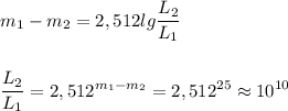 \displaystyle m_1 - m_2 = 2,512lg \frac{L_2}{L_1} \\ \\ \\ \frac{L_2}{L_1} = 2,512^{m_1 - m_2} = 2,512^{25} \approx 10^{10}