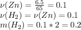 \nu(Zn) = \frac{6.5}{65} = 0.1 \\&#10;\nu(H_2) = \nu(Zn) = 0.1 \\&#10;m(H_2) = 0.1*2 = 0.2