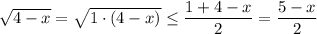 \sqrt{4-x}= \sqrt{1\cdot(4-x)} \leq \dfrac{1+4-x}{2} = \dfrac{5-x}{2}