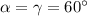 \alpha =\gamma=60^{\circ}