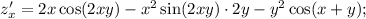 z'_x=2x\cos(2xy)-x^2\sin(2xy)\cdot 2y-y^2\cos(x+y);